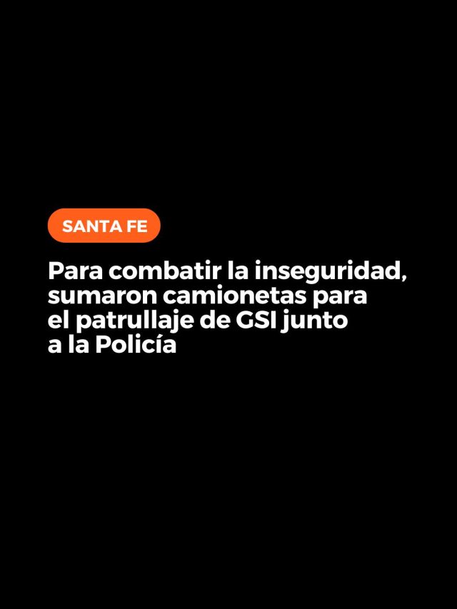 SUMARON CAMIONETAS PARA EL PATRULLAJE DE GSI JUNTO A LA POLICÍA